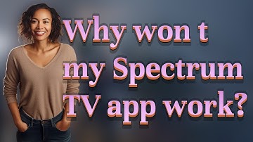 Why won t my Spectrum TV app work?