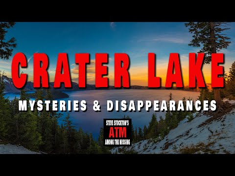 CRATER LAKE NATIONAL PARK - MYSTERIES & DISAPPEARANCES