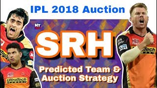 IPL 2018 : SRH - Predicted Team & Auction Strategy | Sunrisers Hyderabad