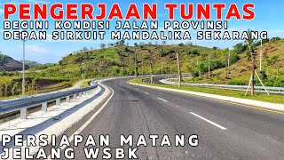 PENGERJAAN TUNTAS, BEGINI KONDISI JALAN PROVINSI DEPAN SIRKUIT MANDALIKA SEKARANG