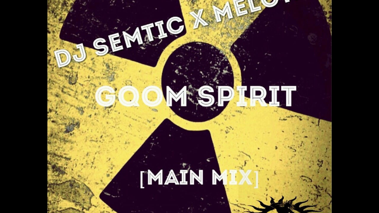 DJ Semtic: Gqom Spirit (Main Mix)