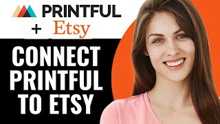 How To Connect Printful To Etsy | Etsy Printful Integration {Step-By-Step Guide}