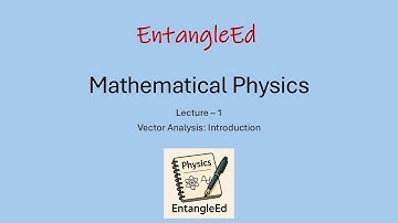 Mathematical Physics|Lecture-1|Vector Analysis|Contents of Vector Analysis