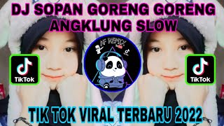 DJ SOPAN GORENG GORENG ANGKLUNG | TIK TOK VIRAL 2022🎶❤