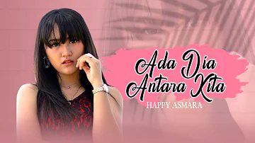 Happy Asmara - Ada Dia Antara Kita (Official Music Video)