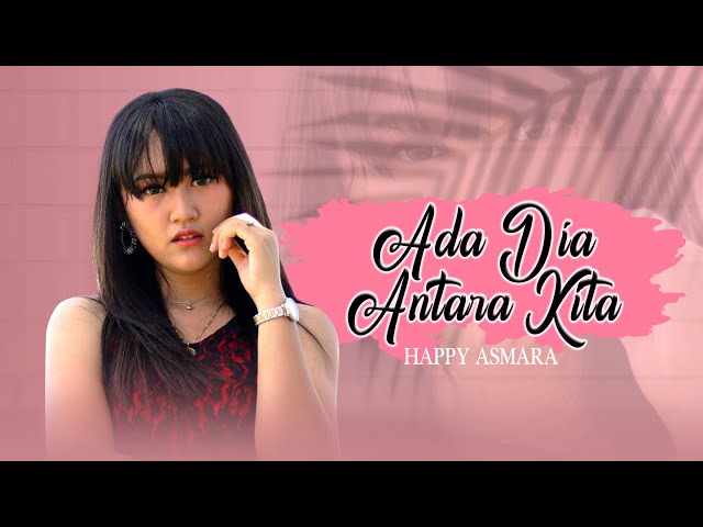 Happy Asmara - Ada Dia Antara Kita (Official Music Video) class=