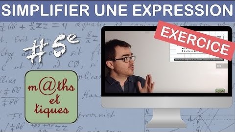 EXERCICE : Simplifier une expression - Cinquième
