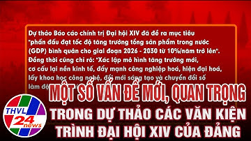 Một số vấn đề mới, quan trọng trong Dự thảo các Văn kiện trình Đại hội XIV của Đảng