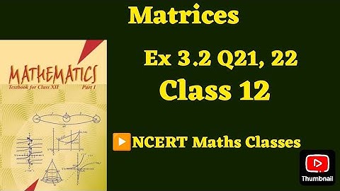 Class 12 Ex 3.2 Q21 Math | Matrices | Q22 Ex 3.2 Class 12 math | Ex 3.2 Q21 Class12 Math |