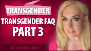 What is Transgender? - The Transsexual FAQ: Part 3
