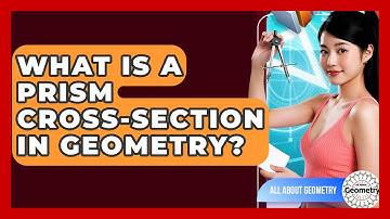 What Is A Prism Cross-section In Geometry? - All About Geometry