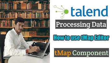 16.What is tMap Editor in Talend and How to use it l tMap l Processing Data l Data Integration