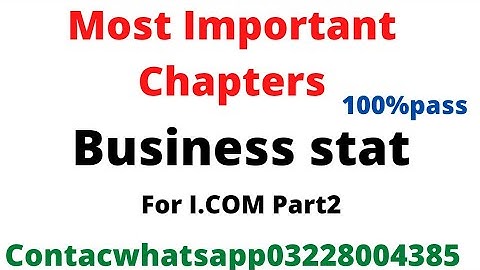 Most important chapters of business stat for i.com part2.exams2021