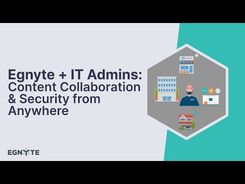 Egnyte + IT Admins: Content Collaboration & Security from Anywhere