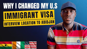 Episode 3 | Why I Changed My US Immigrant Visa Interview Location To The US Embassy in Abidjan