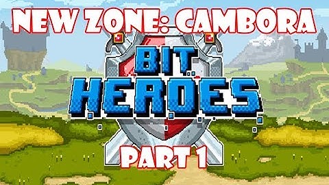 Bit Heroes New Zone Cambora Part 1