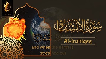 84 - Surah Inshiqaq | Arabic with English Translation & Visualization | سورة اﻹنشقاق