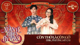 Còn Thở Là Còn Gỡ - ERIK & Phương Mỹ Chi | Gala Nhạc Việt 16