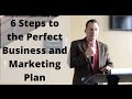 6 Steps to the Perfect Business and Marketing Plan