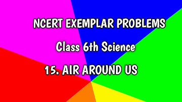 NCERT EXEMPLAR PROBLEMS || CLASS 6th SCIENCE || 15.AIR AROUND US ||