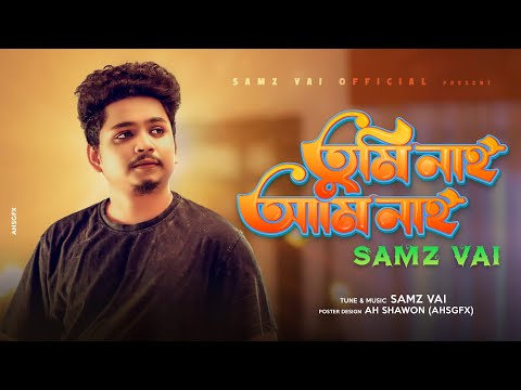 Tumi Nai Ami Nai By Samz Vai Bangla New Song 2021 full mp3 download