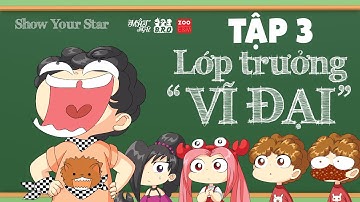 HOẠT HÌNH LỚP HỌC MẬT NGỮ SHOW YOUR STAR - TẬP 3: LỚP TRƯỞNG VĨ ĐẠI (PHẦN 2) [OFFICIAL]