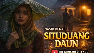 Nasib Denai SITUDUANG DAUN – Lagu Minang Sedih | I Was Only Temporary Love