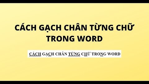 CÁCH GẠCH CHÂN TỪNG CHỮ TRONG WORD
