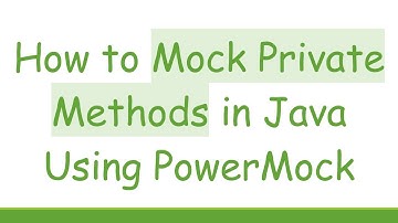 How to Mock Private Methods in Java Using PowerMock