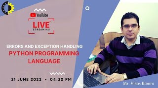 ERRORS & EXCEPTION HANDLING || PYTHON PROGRAMMING LANGUAGE || MR. VIKAS KAMRA || AKGEC