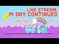 Live Stream #126.2: Happy Pi Day - Part 2