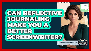 Can Reflective Journaling Make You A Better Screenwriter? - Screenwriter