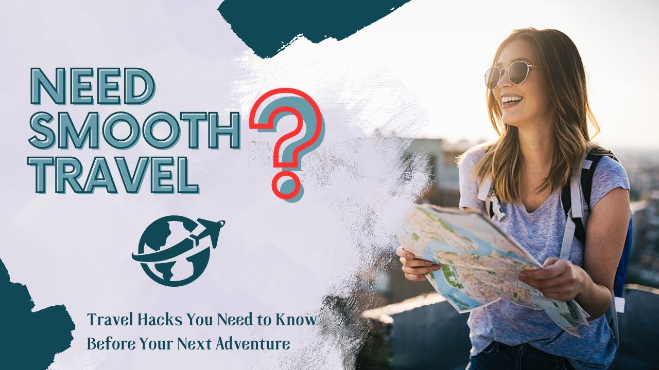 "10 Travel Hacks You Need to Know Before Your Next Adventure" - YouTube