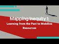 Mapping Inequity 1: Learning from the Past to Mobilize Resources