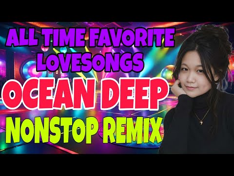OCEAN DEEP 💫💥NONSTOP LOVE SONGS 💥💫MASA BANGER REMIX💫 💥