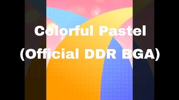 Colorful Pastel (Official DDR BGA)