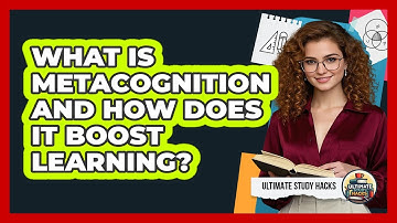 What Is Metacognition And How Does It Boost Learning? - Ultimate Study Hacks