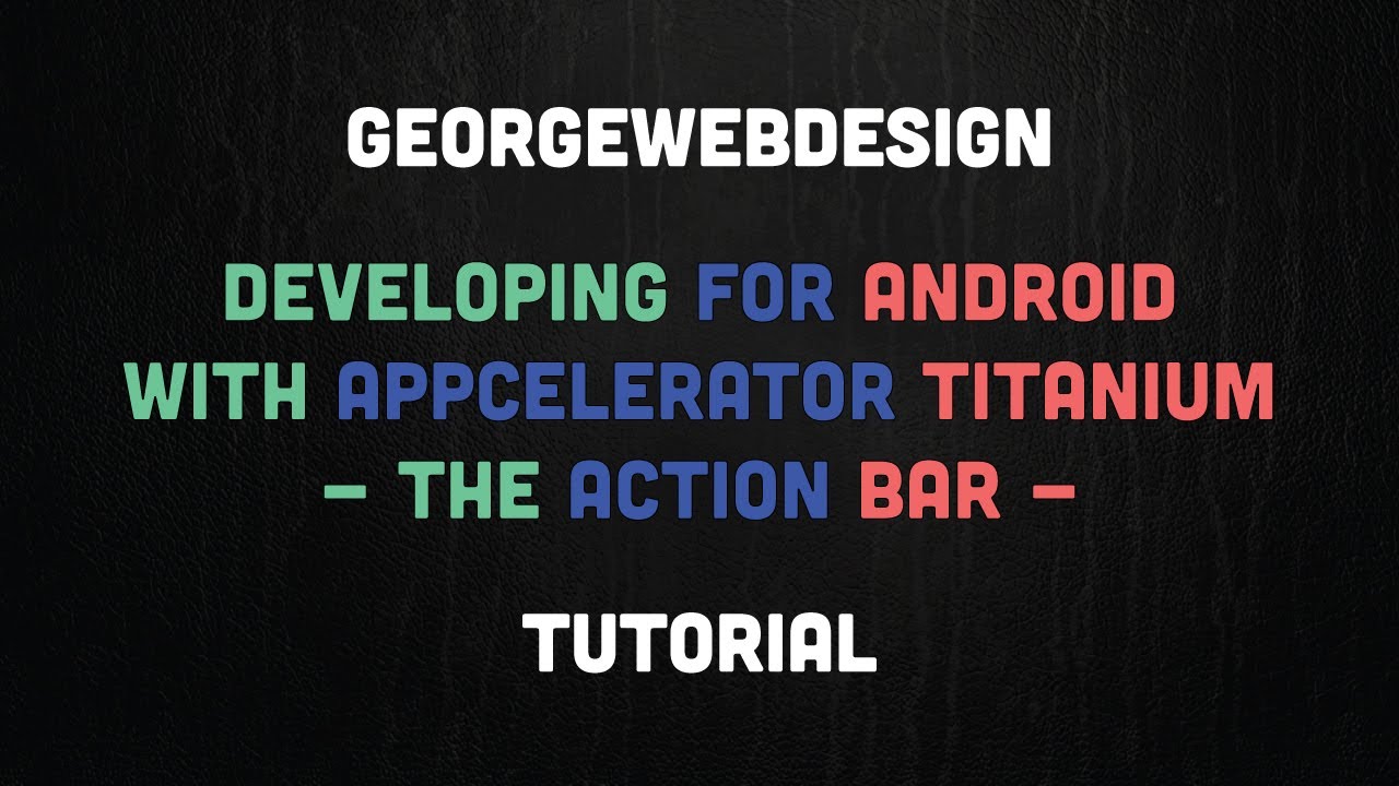 Developing For Android With Appcelerator Titanium Part 2 - The Action ...