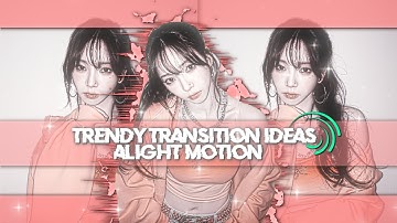 Trendy transition ideas | Alight motion 