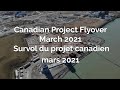 Canadian Project Flyover March 2021 | Survol du projet canadien mars 2021