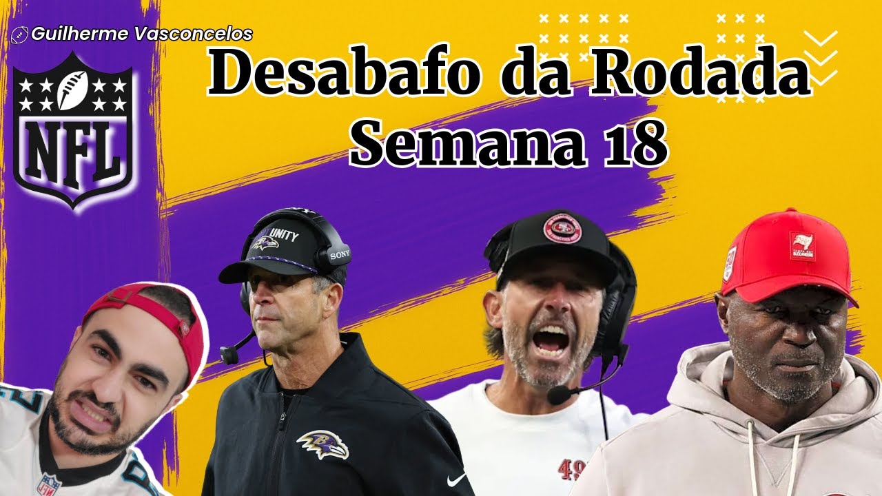 🏈“Isso NÃO era pra acontecer…” | Desabafo da Rodada – Semana 18