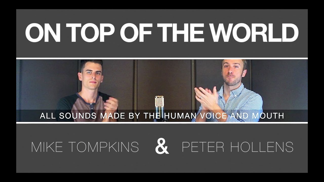 Imagine Dragons - On Top of the World - Peter Hollens & Mike Tompkins Imagine Dragons - On Top of the World - Peter Hollens & Mike Tompkins