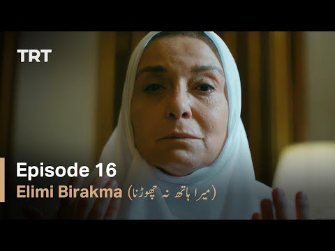 Elimi Birakma - Episode 16 (Urdu Subtitles)