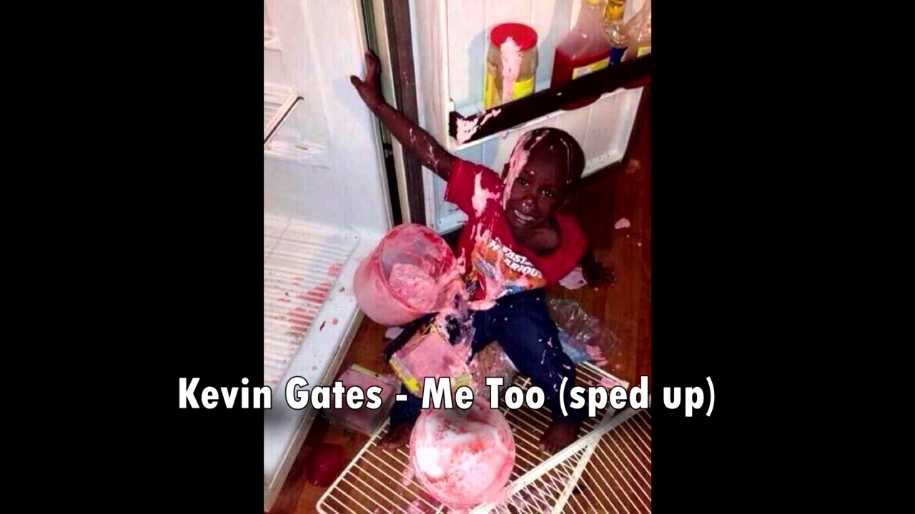 Kevin Gates - Me Too (sped up/pitched)