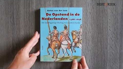 De opstand in de Nederlanden. De Tachtigjarige Oorlog in woord en beeld - Anton van der Lem