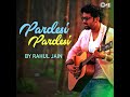 Pardesi Pardesi Cover By Rahul Jain Mp3 Song