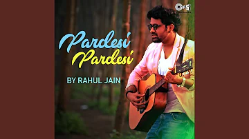 Pardesi Pardesi Cover By Rahul Jain