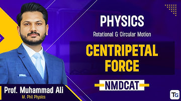 18. Physics | Rotational and Circular Motion | Centripetal Force | MDCAT