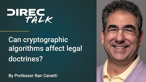 "Can cryptographic algorithms affect legal doctrines?" by professor Ran Canetti