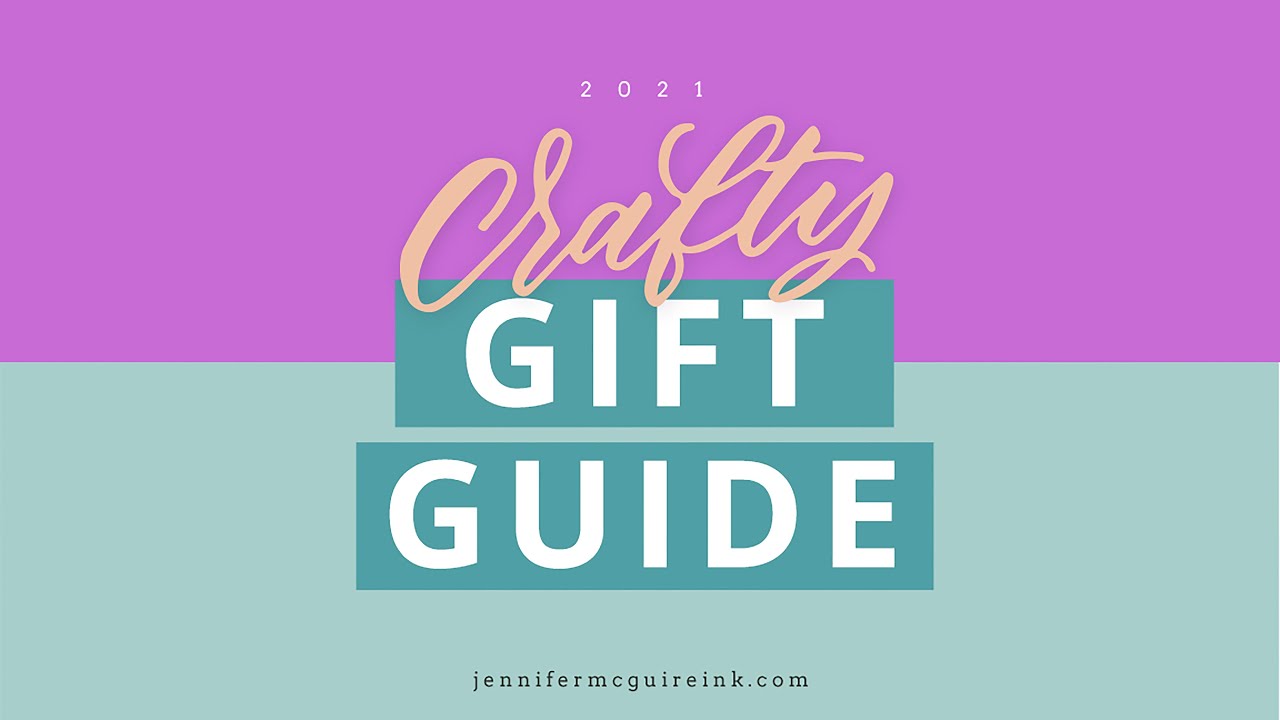 2021 Crafty Gift Guide! - Jennifer McGuire Ink